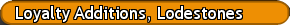 Loyalty Additions, Lodestones
